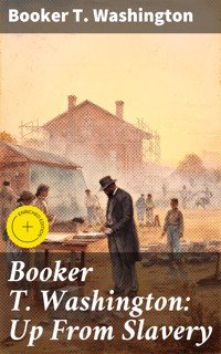 Booker T. Washington: Up From Slavery - Booker T. Washington - E-Book