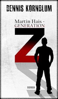 Martin Hais - Generation Z - Dennis Kornblum - E-Book