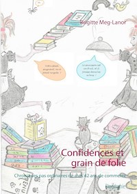 Confidences et grain de folie - Brigitte Meg-Lanor - E-Book