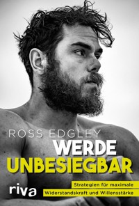 Werde unbesiegbar - Ross Edgley - E-Book