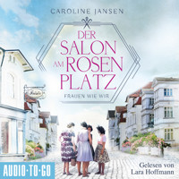 Der Salon am Rosenplatz - Frauen wie wir (ungekürzt) - Caroline Jansen - Hörbuch