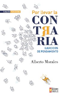 Por llevar la contraria - Alberto Morales - E-Book