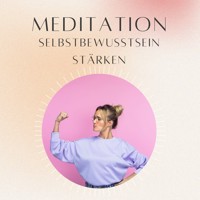 Meditation: Selbstbewusstsein stärken - Daniel Hoch - Hörbuch