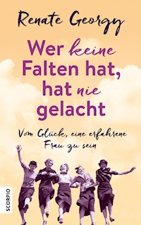 Wer keine Falten hat, hat nie gelacht - Renate Georgy - E-Book