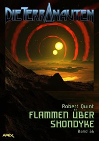 DIE TERRANAUTEN, Band 36: FLAMMEN ÜBER SHONDYKE - Robert Quint - E-Book