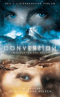 Conversion 1: Zwischen Tag und Nacht - C.M. Spoerri - E-Book