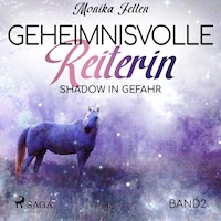 Shadow in Gefahr - Geheimnisvolle Reiterin 2 (Ungekürzt) - Monika Felten - Hörbuch
