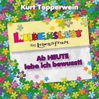 Lebenslust statt Lebensfrust: Ab heute lebe ich bewusst! -  - Hörbuch