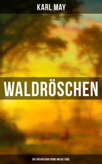 Waldröschen - Die Rächerjagd rund um die Erde - Karl May - E-Book