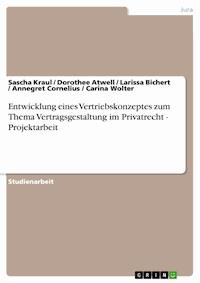 Entwicklung eines Vertriebskonzeptes zum Thema Vertragsgestaltung im Privatrecht - Projektarbeit - Sascha Kraul - E-Book