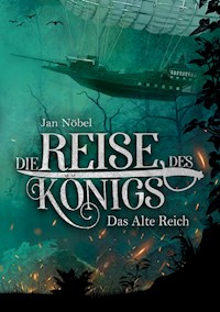 Die Reise des Königs - Jan Nöbel - E-Book