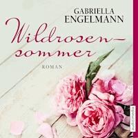 Wildrosensommer - Gabriella Engelmann - E-Book + Hörbuch