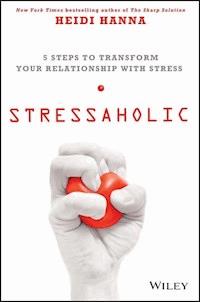 Stressaholic - Heidi Hanna - E-Book