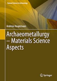 Archaeometallurgy – Materials Science Aspects - Andreas Hauptmann - E-Book