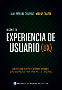 Diseño de experiencia de usuario (UX) - Juan Manuel Carraro - E-Book