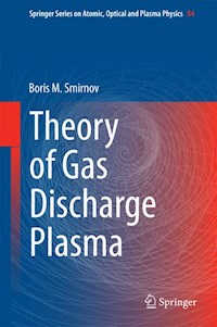 Theory of Gas Discharge Plasma - Boris M. Smirnov - E-Book