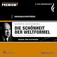 Die Schönheit der Weltformel - Werner Heisenberg - Hörbuch