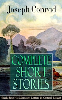 Complete Short Stories of Joseph Conrad (Including His Memoirs, Letters & Critical Essays) - Joseph Conrad - E-Book