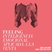 Feeling. Inteligencia emocional aplicada a la venta - Raquel Davó Añón - Hörbuch