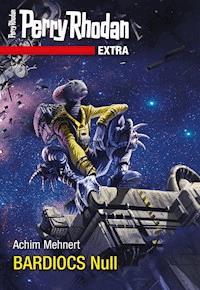Perry Rhodan-Extra: BARDIOCS Nul - Achim Mehnert - E-Book