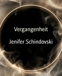Vergangenheit - Jenifer Schindovski - kostenlos E-Book