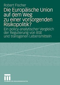 Die Europäische Union auf dem Weg zu einer vorsorgenden Risikopolitik? - Robert Fischer - E-Book