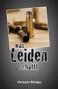 was Leiden schafft - Hermann Brünjes - E-Book