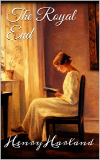 The Royal End - Henry Harland - E-Book
