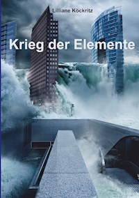 Krieg der Elemente - Lilliane Köckritz - E-Book
