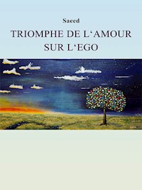 Triomphe de l'Amour sur l'Ego - Saeed Habibzadeh - E-Book