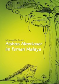 Aishas Abenteuer im fernen Malaya - Sylvia Angelika Oelwein - E-Book