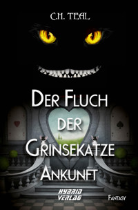 Der Fluch der Grinsekatze - C. H. Teal - E-Book