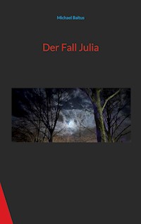 Der Fall Julia - Michael Baltus - E-Book
