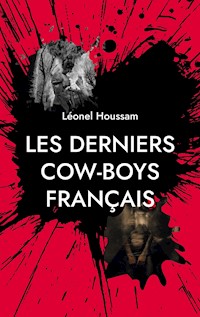 Les derniers cow-boys français - Léonel Houssam - E-Book