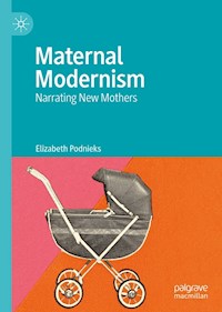 Maternal Modernism - Elizabeth Podnieks - E-Book