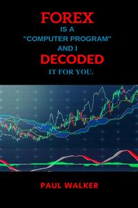 Forex. Decoded - PAUL WALKER - E-Book
