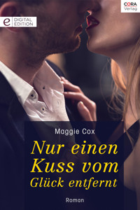 Nur einen Kuss vom Glück entfernt - Maggie Cox - E-Book