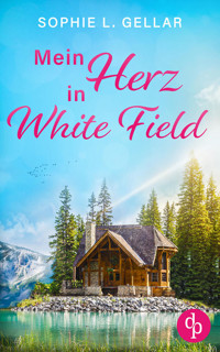 Mein Herz in White Field | Ein Second Chance Liebesroman - Sophie L. Gellar - E-Book