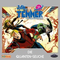 Jan Tenner, Der neue Superheld, Folge 26: Die Quanten-Seuche - Martin Schatke - Hörbuch