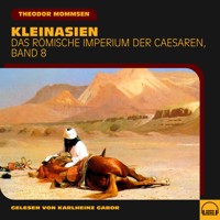 Kleinasien (Das Römische Imperium der Caesaren, Band 8) - Theodor Mommsen - Hörbuch