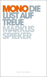 Mono - Die Lust auf Treue - Dr. Markus Spieker - E-Book
