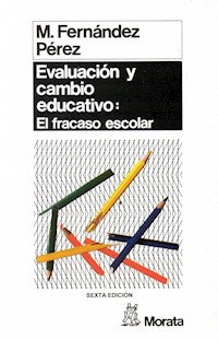 Evaluación y cambio educativo: el fracaso escolar - Miguel Fernández Pérez - E-Book