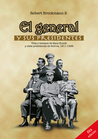 El general y sus presidentes - Robert Brockmann S. - E-Book