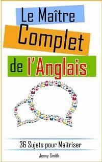 Le Maître Complet de l’Anglais - Jenny Smith - E-Book