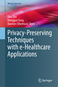 Privacy-Preserving Techniques with e-Healthcare Applications - Dan Zhu - E-Book