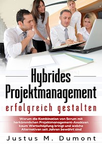 Hybrides Projektmanagement erfolgreich gestalten - Justus M. Dumont - E-Book