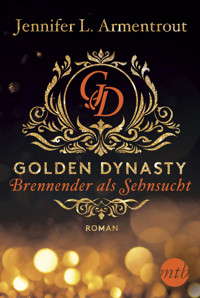 Golden Dynasty – Brennender als Sehnsucht - Jennifer L. Armentrout - E-Book