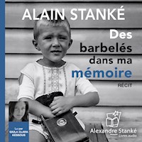 Des barbelés dans ma mémoire - Alain Stanké - Hörbuch