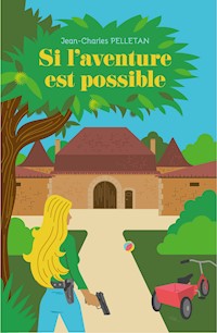 Si l'aventure est possible - Jean-Charles PELLETAN - E-Book