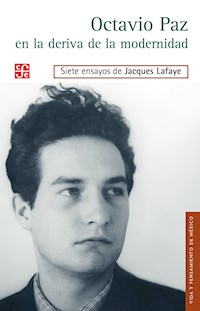 Octavio Paz en la deriva de la modernidad - Jacques Lafaye - E-Book